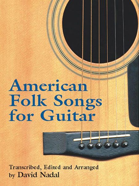 American Folk Songs : For Guitar / transcribed, edited and arranged by David Nadal.