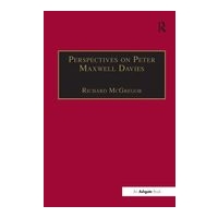 Perspectives On Peter Maxwell Davies / edited by Richard M. Gregor.