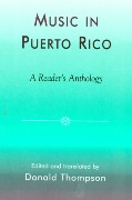 Music In Puerto Rico : A Reader's Anthology / edited and translated by Donald Thompson.