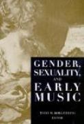 Gender, Sexuality, and Early Music / edited by Todd Borgerding.