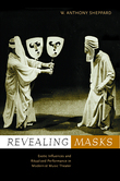 Revealing Masks : Exotic Influences and Ritualized Performance In Modernist Music Theater.