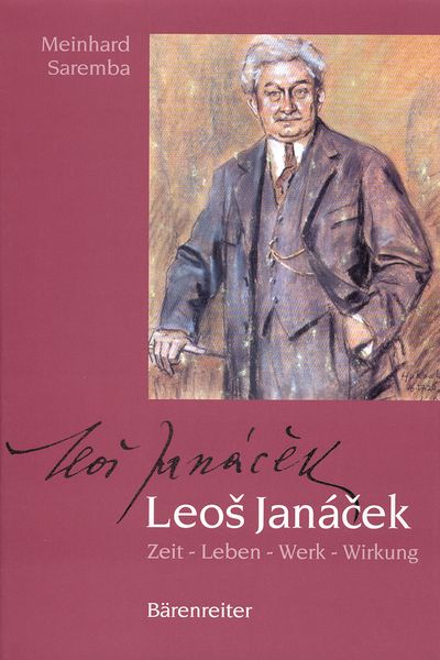 Leos Janacek : Zeit, Leben, Werk, Wirkung.