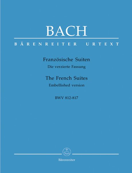 French Suites, BWV 812-817, Embellished Version : For Keyboard / edited by Alfred Duerr.