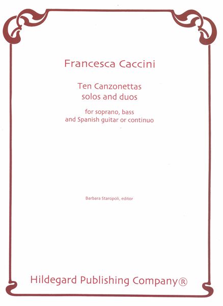 Ten Canzonettas : Solos and Duos For Soprano and Bass and Spanish Guitar Or Continuo.