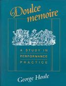 Doulce Memoire : A Study In Performance Practice.