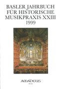 Basler Jahrbuch Für Historische Musikpraxis, 1999.