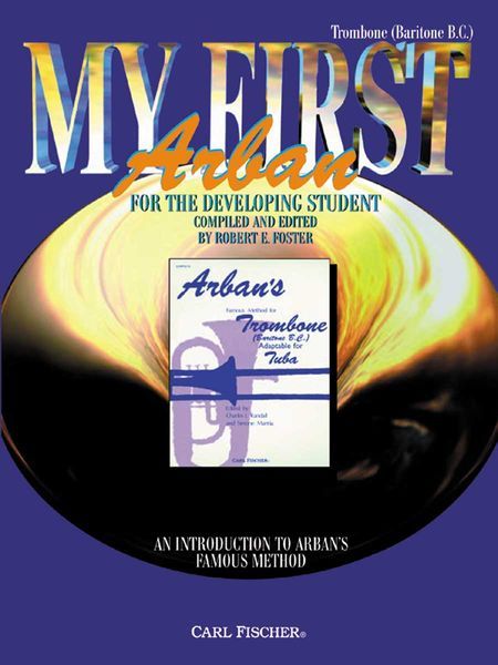 My First Arban : For Trombone / compiled and edited by Robert E. Foster.
