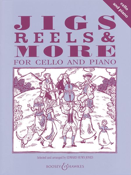 Jigs, Reels & More : For Cello and Piano / Selected and arranged by Edward Huws Jones.