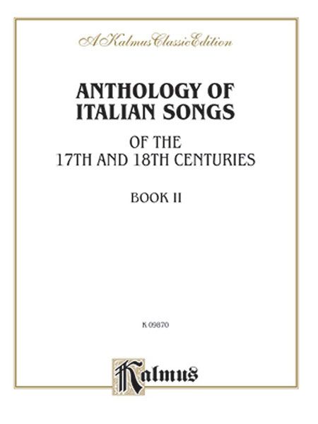 Anthology Of Italian Songs Of The 17th and 18th Centuries, Vol. 2 : For Voice and Piano.