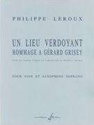 Un Lieu Verdoyant - Hommage A Gerard Grisey (Text by Composer) : For Voice and Soprano Sax.