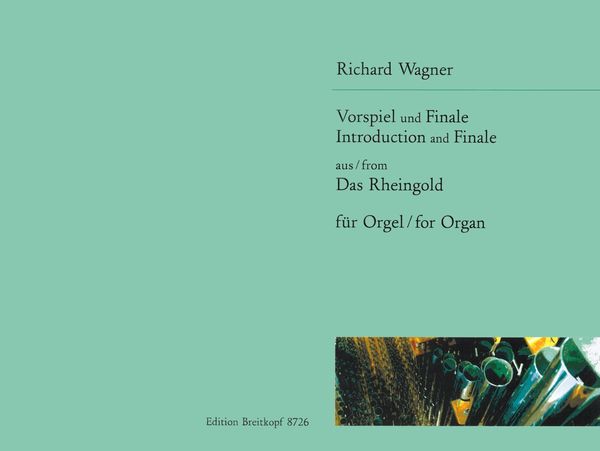 Introduction and Finale From Das Rheingold, WWV 86a : For Organ / arr. by Klaus Uwe Ludwig.