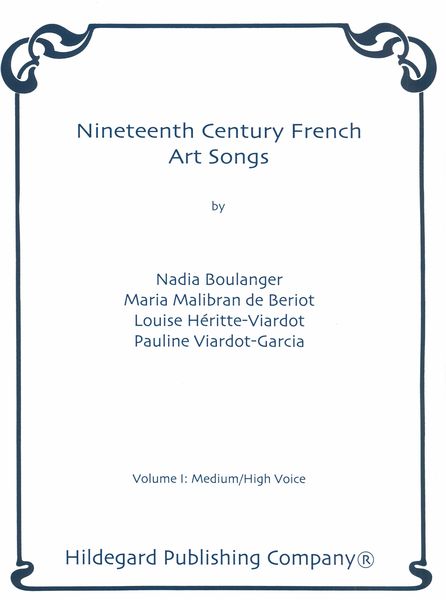 Nineteenth Century French Art Songs, Vol. 1 : For Medium/High Voice & Piano.