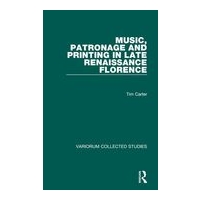 Music, Patronage, and Printing In Late Renaissance Florence.
