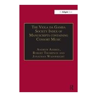 Viola Da Gamba Society Index Of Manuscripts Containing Consort Music - Vol. I.