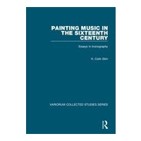 Painting Music In The 16th Century : Essays In Iconography.