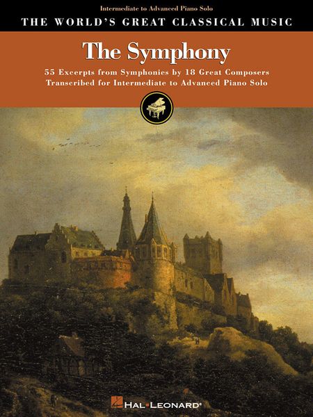 Symphony : 55 Excerpts From Symphonies by 18 Great Composers / transcribed For Piano Solo.