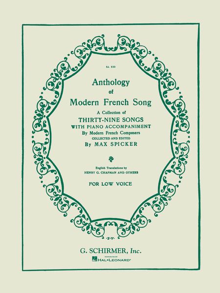 Anthology of Modern French Song : Thirty-Nine Songs For Low Voice and Piano / Ed. by Max Spicker.