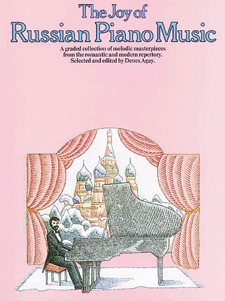 Joy Of Russian Piano Music / edited by Denes Agay.