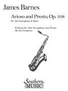 Arioso and Presto, Op. 108 : For Alto Saxophone and Band / Edition For Alto Saxophone and Piano.
