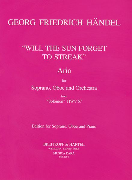 Will The Sun Forget To Streak, Aria From Solomon H W V 67 : For Soprano, Oboe and Orchestra.