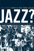 What Is This Thing Called Jazz? : African American Musicians As Artists, Critics and Activists.