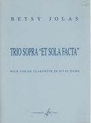 Trio Sopra Et Sola Facta : For Violin, Bb Clarinet & Piano.