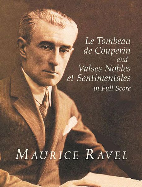 Tombeau De Couperin and Valses Nobles Et Sentimentales : For Orchestra.