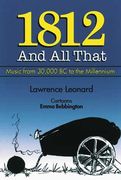 1812 and All That : A Concise History Of Music From 30.000 B C To The Millennium.