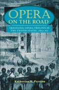 Opera On The Road : Traveling Opera Troupes In The United States, 1852-60.