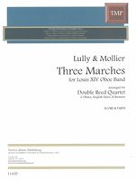 Three French Marches For Louis XIV's Oboe Bands: For 2 Oboes, English Horn and Bassoon.