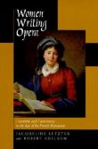 Women Writing Opera : Creativity and Controversy In The Age Of The French Revolution.