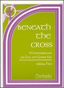 Beneath The Cross - 13 Contemplations For Lent and General Use : For Organ.