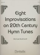 Eight Improvisations On 20th Century Hymn Tunes, Set 1 : For Organ.