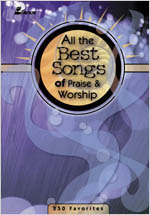 All The Best Songs Of Praise and Worship : Songbook Edition.