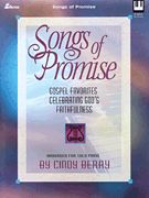 Songs Of Promise : Gospel Favorites Celebrating God's Faithfulness / arranged For Solo Piano.
