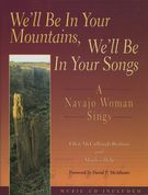 We'll Be In Your Mountains, We'll Be In Your Songs : A Navajo Woman Sings.