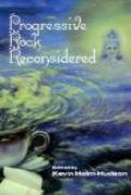 Progressive Rock Reconsidered / edited by Kevin Holm-Hudson.