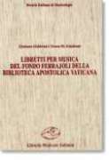 Libretti Per Musica Del Fondo Ferrajoli Della Biblioteca Apostolica Vaticana.