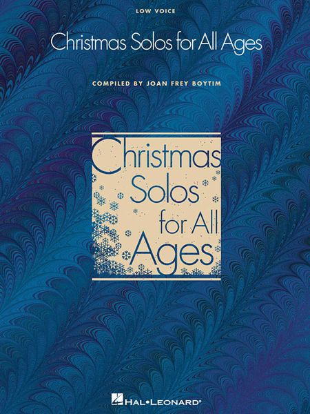 Christmas Solos For All Ages : For Low Voice and Piano / compiled by Joan Frey Boytim.