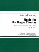 Music For The Magic Theatre : For A Chamber Ensemble Of 15 Players.