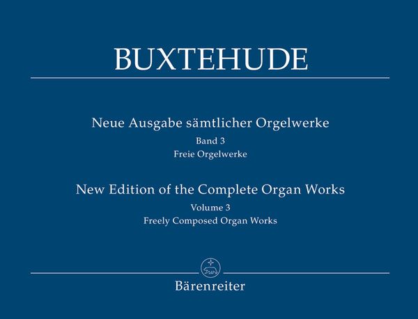 New Edition Of The Complete Free Organ Works, Vol. 3 / edited by Christoph Albrecht.