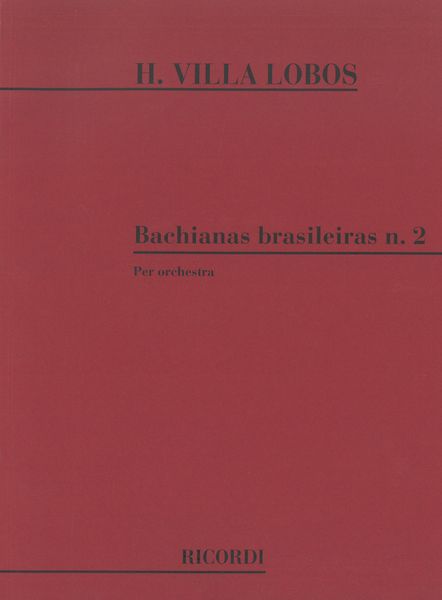 Bachianas Brasileiras No. 2 : For Orchestra.