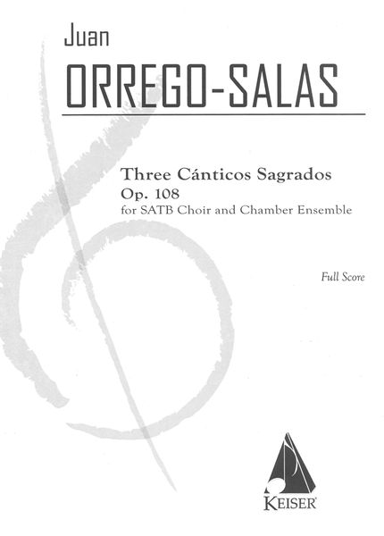 3 Canticos Sagrados, Op. 108 : For SATB Chorus and Chamber Ensemble (1995).