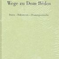 Wege Zu Dom Bedos : Daten - Dokumente - Deutungsversuche.