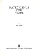 Katechismus der Orgel : Taschenbuch Des Orgelbau-Revisors.