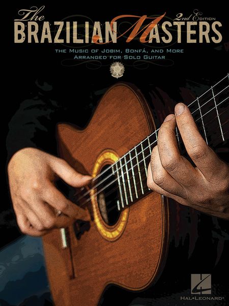 Brazilian Masters, 2nd Edition : Music Of Jobim, Bonfá and More For Solo Guitar.