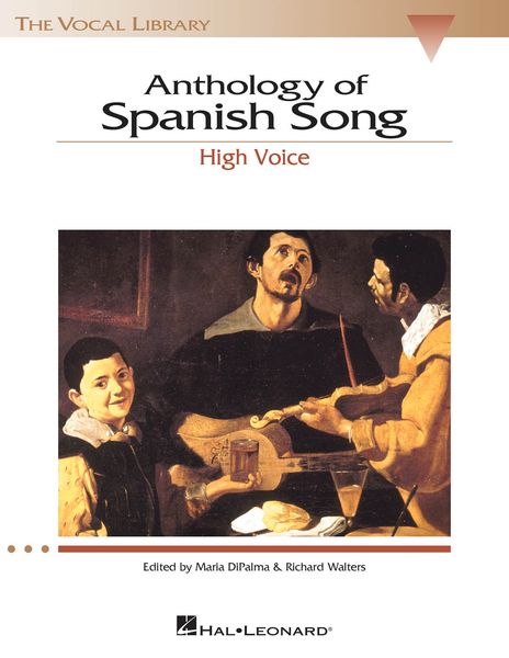Anthology Of Spanish Song : For High Voice and Piano / edited by Maria Dipalma and Richard Walters.