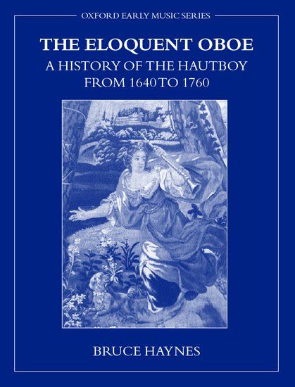 The Eloquent Oboe : A History of The Hautboy From 1640 To 1760.