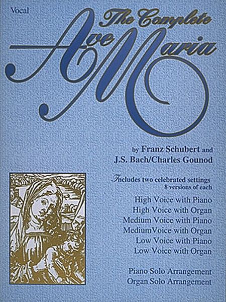 Complete Ave Maria : Includes Two Celebrated Settings.