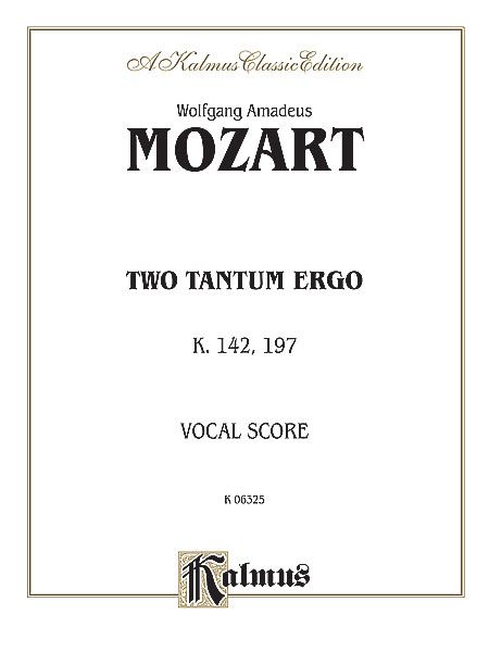 Two Tantum Ergo, K. 142 and 197 : For Mixed Chorus and Piano.